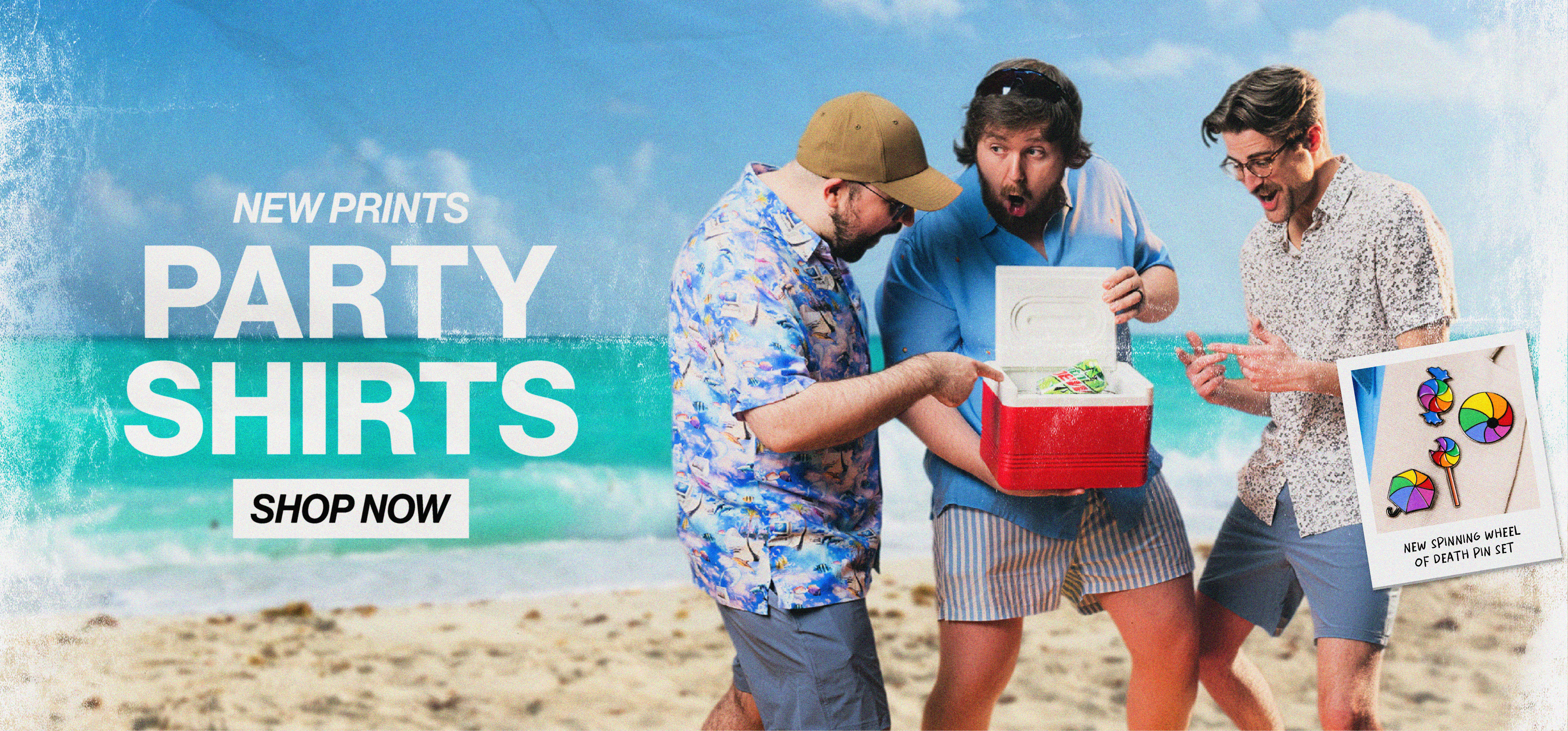 New Party Shirts banner with three men at the beach reacting to a cooler, featuring bold summer prints and a Spinning Wheel of Death pin set, with “Shop Now” CTA