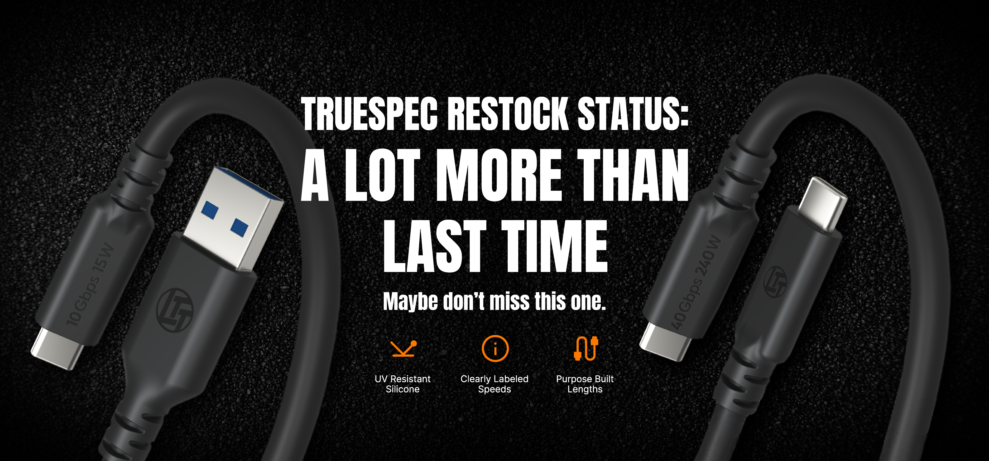 Banner promoting the restock of LTT TrueSpec USB cables, featuring USB-A to USB-C and USB-C to USB-C cables on a black textured background. Text reads: "TrueSpec Restock Status: A Lot More Than Last Time. Maybe don't miss this one." Highlights UV-resistant silicone, clearly labeled speeds, and purpose-built lengths.